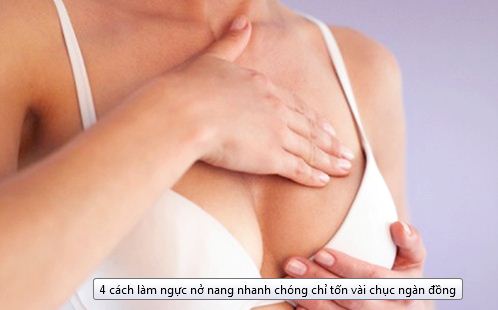 4 cách làm ngực nở nang nhanh chóng chỉ tốn vài chục ngàn đồng